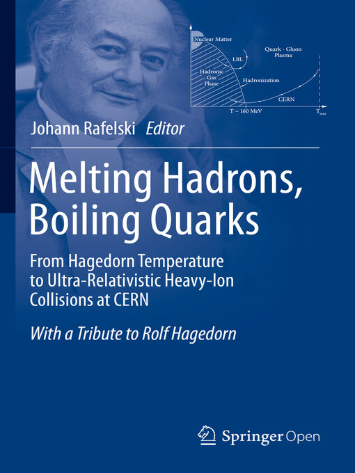 Title details for Melting Hadrons, Boiling Quarks--From Hagedorn Temperature to Ultra-Relativistic Heavy-Ion Collisions at CERN by Johann Rafelski - Available